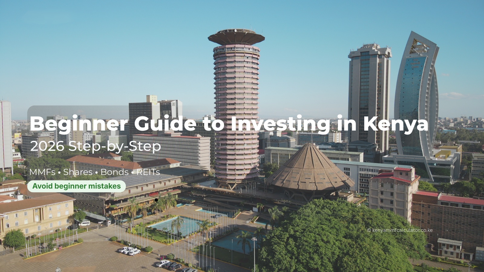Beginner guide to investing in Kenya (2026) — MMFs, shares, bonds, and REITs explained step-by-step