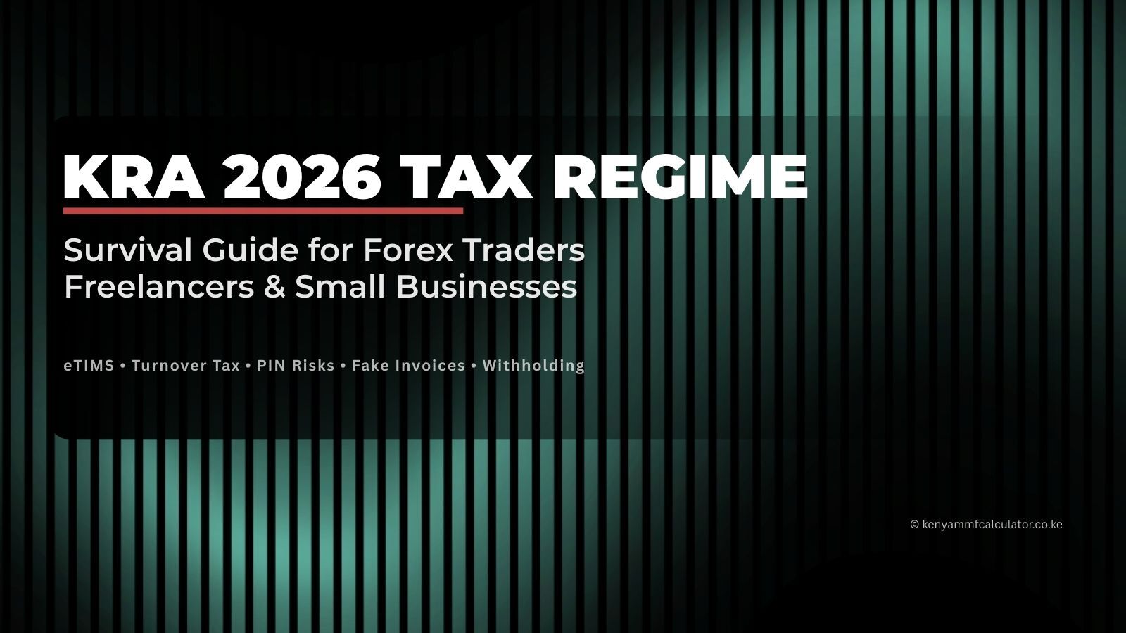 KRA 2026 Tax Regime: Survival Guide for Forex Traders, Freelancers, and Small Businesses